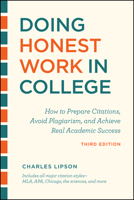Doing Honest Work in College: How to Prepare Citations, Avoid Plagiarism, and Achieve Real Academic Success (Chicago Guides to Writing, Editing, and Publishing) 0226484734 Book Cover