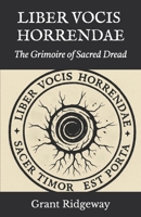 Liber Vocis Horrendae: The Grimoire of Sacred Dread B0FP2DQP3G Book Cover