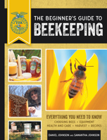 The Beginner's Guide to Beekeeping: Everything You Need to Know, Updated & Revised 0760344477 Book Cover