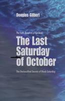 The Last Saturday Of October: The Declassified Secrets of Black Saturday 173216892X Book Cover