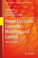 Power Electronic Converters Modeling and Control: with Case Studies 1447154770 Book Cover