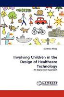 Involving Children in the Design of Healthcare Technology 3838377559 Book Cover