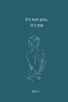 It's not you, it's me B0G6YRFSDY Book Cover