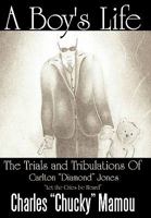 A Boy's Life: The Trials and Tribulations of Carlton Diamond Jones Let the Cries Be Heard 144907104X Book Cover