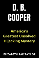 D. B. Cooper: America’s Greatest Unsolved Hijacking Mystery (America’s Infamous Crimes) B0FRZ8SNKX Book Cover