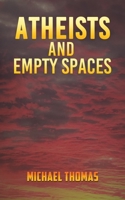 Atheists and Empty Spaces 1649797494 Book Cover