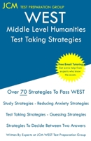 WEST Middle Level Humanities - Test Taking Strategies: WEST-E 043 Exam - Free Online Tutoring - New 2020 Edition - The latest strategies to pass your exam. 1647688868 Book Cover