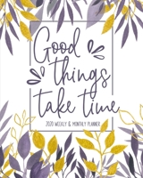 Good Things Take Time: Weekly and Monthly Planner | Agenda Calendar and Schedule Organizer | Includes Inspirational Quotes and Holidays | Purple Gold Watercolor Floral (2020 January through December) B07Y1ZSDT6 Book Cover