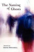 The Naming of Ghosts 1935708562 Book Cover