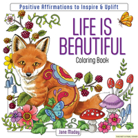 Life Is Beautiful Coloring Book: Positive Affirmations to Inspire & Uplift 1684621046 Book Cover