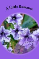 A Little Romance: a small collection of short stories and poems 1449544681 Book Cover
