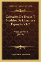 Coleccion De Trozos Y Modelos De Literatura Espanola V1-2: Prosa Et Verso (1883) 1160833362 Book Cover