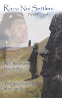 Rapa Nui Settlers: By Choice and Necessity the Sequel of Heirs of a Lost Race 1438929404 Book Cover