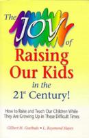 The "Joy of Raising Our Kids in the 21st Century!" 1884420036 Book Cover