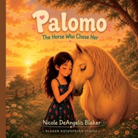 Palomo: The Horse Who Chose Her (Blaker Equestre Series) B0H1RT43MV Book Cover