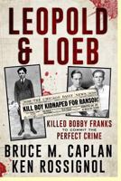 Leopold & Loeb Killed Bobby Franks 1481128914 Book Cover