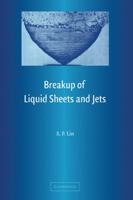 Breakup of Liquid Sheets and Jets 0521152895 Book Cover