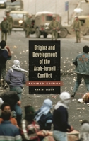 Origins and Development of the Arab-Israeli Conflict: Revised Edition 0313334536 Book Cover