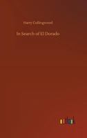In Search of El Dorado by Harry Collingwood, Fiction, Action & Adventure 1514736888 Book Cover