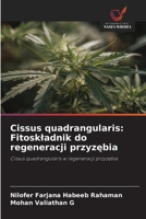 Cissus quadrangularis: Fitoskladnik do regeneracji przyzebia (Polish Edition) 6139735203 Book Cover