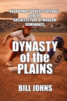 Dynasty of the Plains: Oklahoma Sooners Softball and the Architecture of Modern Dominance B0GMPNMZ2T Book Cover