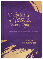 Trusting Jesus Every Day: Devotions to Increase a Woman's Faith 1636093450 Book Cover