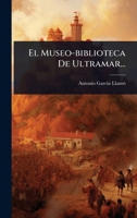 El Museo-biblioteca De Ultramar... (Spanish Edition) 1024873145 Book Cover