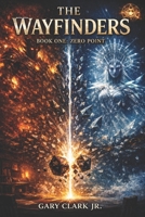 THE WAYFINDERS: Book One: Zero Point B0GQVDZHM9 Book Cover