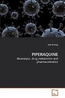 PIPERAQUINE: Bioanalysis, drug metabolism and pharmacokinetics 3639218558 Book Cover