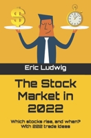 The Stock Market in 2022: Which stocks rise, and when? With 222 trade ideas B09L3YWNVH Book Cover