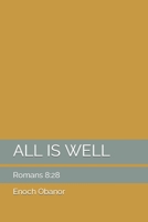 ALL IS WELL: Romans 8:28 B08P8SJ7FW Book Cover