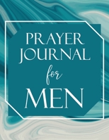 Prayer Journal for Men: To write in daily with weekly Bible scripture. 52 Weeks. 169257986X Book Cover