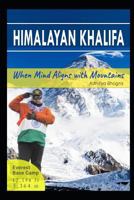 Himalayan Khalifa: When Mind Aligns With Mountains 1796764043 Book Cover
