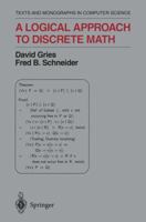 A Logical Approach to Discrete Math (Monographs in Computer Science)