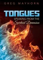 Tongues: Speaking from the Spiritual Dimension 1939570425 Book Cover