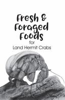 Fresh & Foraged Foods for Land Hermit Crabs: 1737542331 Book Cover