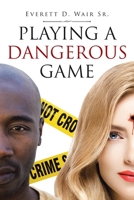 Playing a Dangerous Game 1646289846 Book Cover