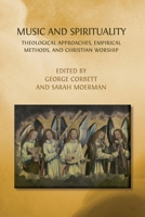 Music and Spirituality: Theological Approaches, Empirical Methods, and Christian Worship 180511302X Book Cover