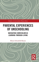 Parental Experiences of Unschooling 1032069309 Book Cover