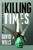 Killing Times: The Temporal Technology of the Death Penalty 0823283496 Book Cover