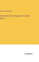 One Hundred Years' Progress of the United States 3382109794 Book Cover