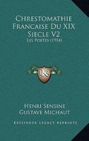 Chrestomathie Francaise Du XIX Siecle V2: Les Poetes (1914) 1168166381 Book Cover