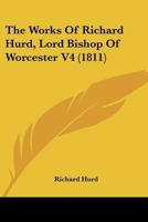 The Works Of Richard Hurd, Lord Bishop Of Worcester V4 1165938480 Book Cover