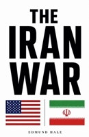The Iran War B0H1P3FLS1 Book Cover