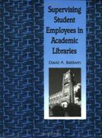 Supervising Student Employees in Academic Libraries: A Handbook 0872878694 Book Cover