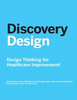 Discovery Design: Design Thinking for Healthcare Improvement 0997122684 Book Cover