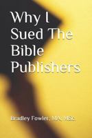 Why I Sued The Bible Publishers 1797666711 Book Cover