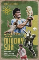 In the Heat of the Midday Sun: The Indelible Story of the 1986 World Cup 1801500975 Book Cover