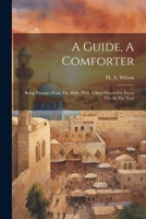 A Guide, A Comforter: Being Passages From The Bible, With A Brief Prayer For Every Day In The Year 1022417339 Book Cover