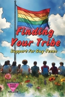 Finding Your Tribe: A Gay Teen’s Guide to Building Community, Allies, and Belonging B0FV3F2X3Z Book Cover
